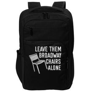 Leave Them Broadway Chairs Alone Impact Tech Backpack