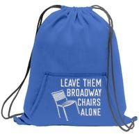 Leave Them Broadway Chairs Alone Sweatshirt Cinch Pack Bag