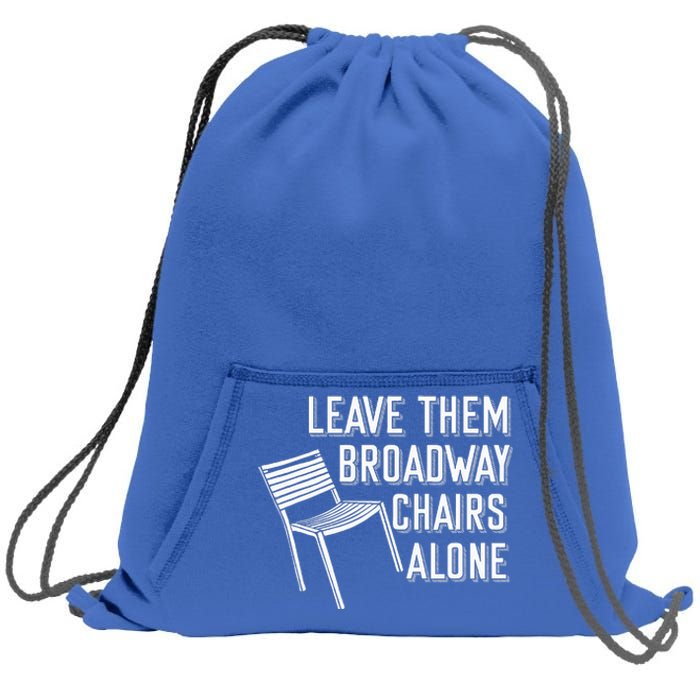 Leave Them Broadway Chairs Alone Sweatshirt Cinch Pack Bag