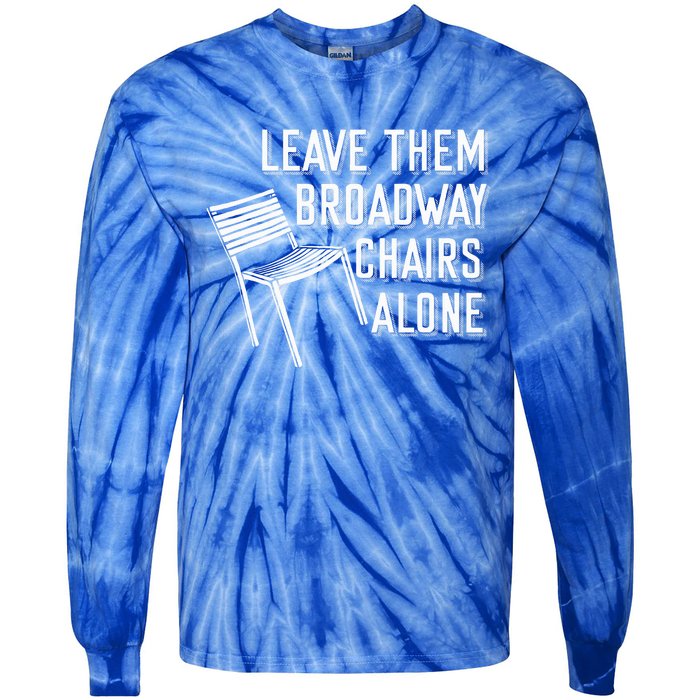 Leave Them Broadway Chairs Alone Tie-Dye Long Sleeve Shirt