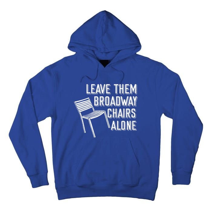 Leave Them Broadway Chairs Alone Tall Hoodie