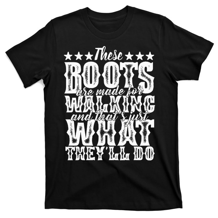 Lyriclyfe These Boots Are Made For Walking T-Shirt