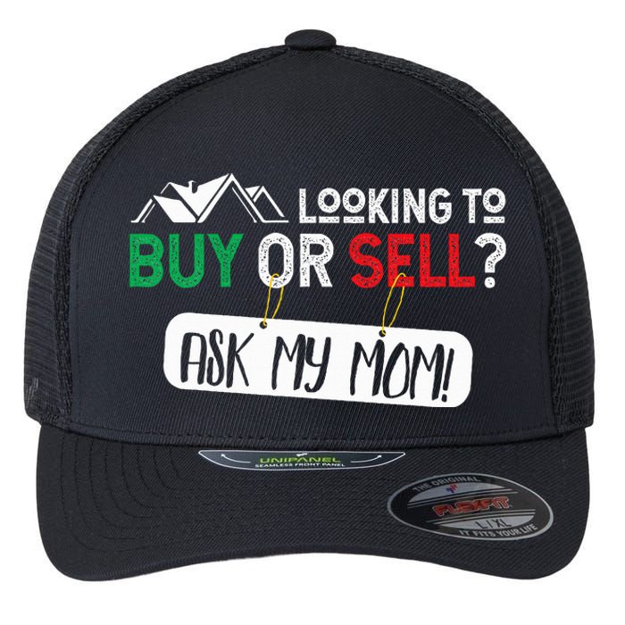 Looking To Buy Or Sell Ask My Mom Real Estate Realtor Gift Flexfit Unipanel Trucker Cap