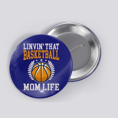 Livin That Basketball Mom Life Cool Gift Button