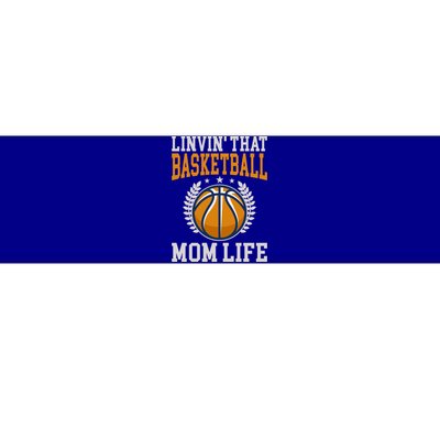 Livin That Basketball Mom Life Cool Gift Bumper Sticker