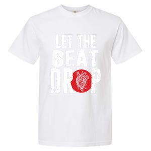 Let The Beat Drop Adenosine Heart Sciencet Hu Anatomy Gift Garment-Dyed Heavyweight T-Shirt