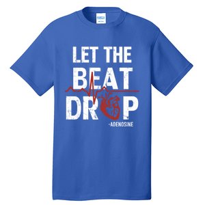 Let The Beat Drop Adenosine Nurse Gift Tall T-Shirt