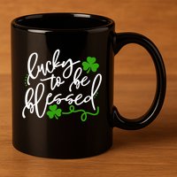 Lucky To Be Blessed 11oz C Handle Ceramic Mug