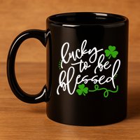 Lucky To Be Blessed 11oz C Handle Ceramic Mug