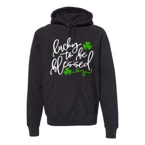 Lucky To Be Blessed Premium Hoodie