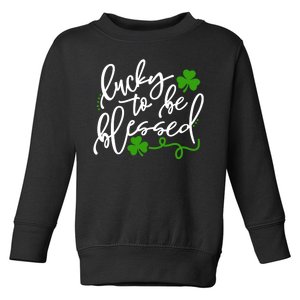 Lucky To Be Blessed Toddler Sweatshirt