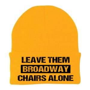 Leave Them Broadway Chairs Alone Knit Cap Winter Beanie