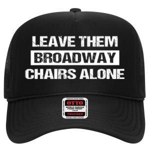 Leave Them Broadway Chairs Alone High Crown Mesh Back Trucker Hat