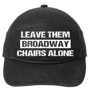 Leave Them Broadway Chairs Alone 7-Panel Snapback Hat