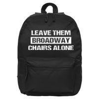 Leave Them Broadway Chairs Alone 16 in Basic Backpack