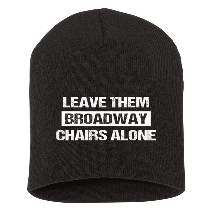 Leave Them Broadway Chairs Alone Short Acrylic Beanie