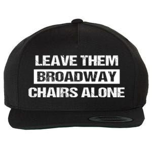 Leave Them Broadway Chairs Alone Wool Snapback Cap