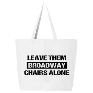 Leave Them Broadway Chairs Alone 25L Jumbo Tote