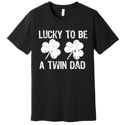 Lucky To Be A Twin Dad St Patrick's Day Premium T-Shirt