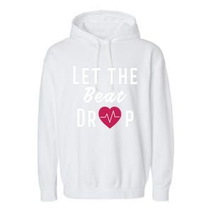 Let The Beat Drop Funny Nurse Adenosine Meaningful Gift Garment-Dyed Fleece Hoodie