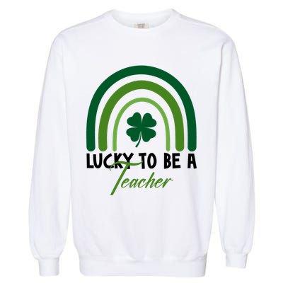 Lucky To Be A Teacher St Patricks Day Garment-Dyed Sweatshirt