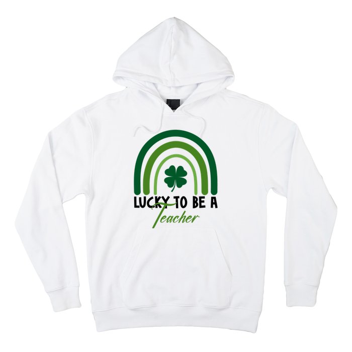 Lucky To Be A Teacher St Patricks Day Hoodie