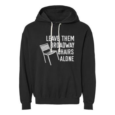 Leave Them Broadway Chairs Alone Garment-Dyed Fleece Hoodie