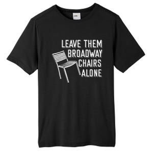 Leave Them Broadway Chairs Alone Tall Fusion ChromaSoft Performance T-Shirt