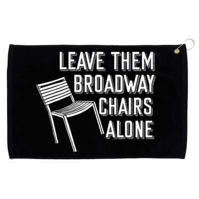 Leave Them Broadway Chairs Alone Grommeted Golf Towel