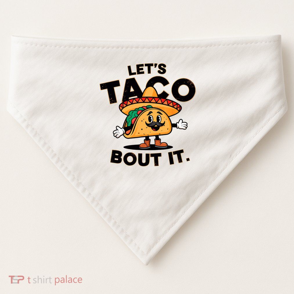 Let's Taco Bout It Funny Mexican Food Tacos Lovers Fiesta  USA-Made Doggie Bandana