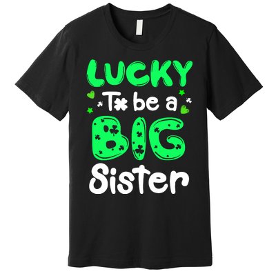 Lucky To Be A Sister St Patricks Day Shamrock Girl Premium T-Shirt