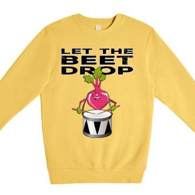 Let The Beet Drop Drumming Cartoon Beet Drums Music Beat Gift Premium Crewneck Sweatshirt