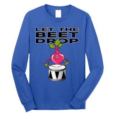 Let The Beet Drop Drumming Cartoon Beet Drums Music Beat Gift Long Sleeve Shirt