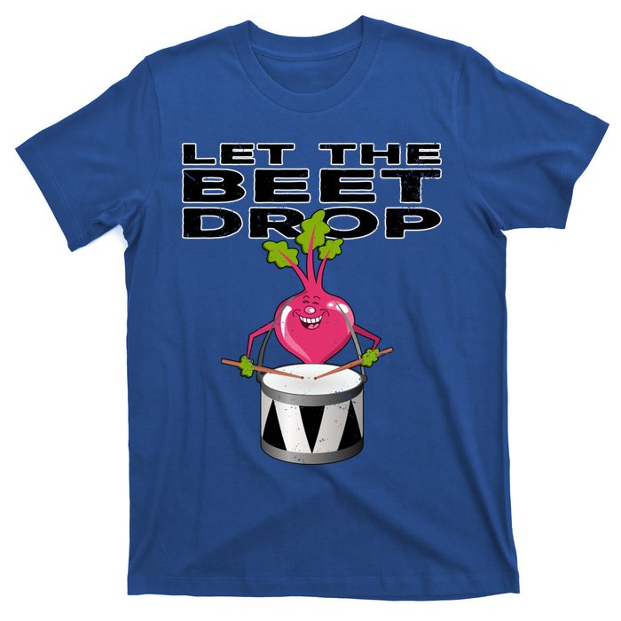 Let The Beet Drop Drumming Cartoon Beet Drums Music Beat Gift T-Shirt