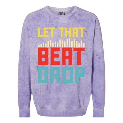 Let That Beat Drop Beats Beat Makers Music Producer Dad Gift Colorblast Crewneck Sweatshirt