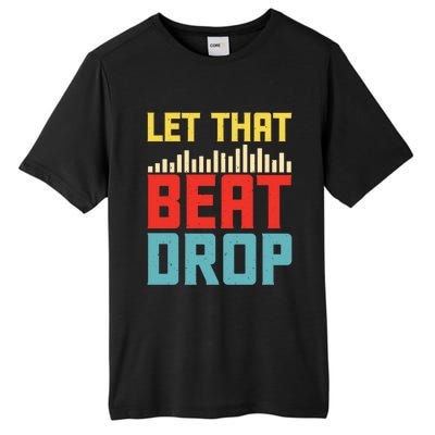 Let That Beat Drop Beats Beat Makers Music Producer Dad Gift Tall Fusion ChromaSoft Performance T-Shirt