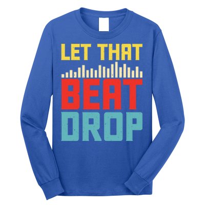 Let That Beat Drop Beats Beat Makers Music Producer Dad Gift Long Sleeve Shirt