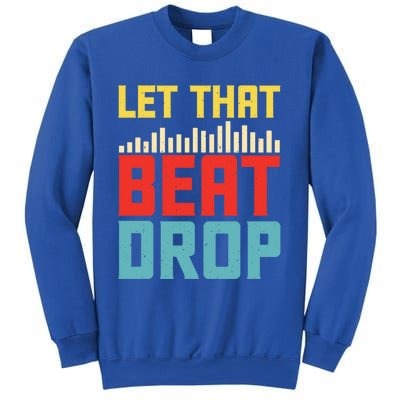 Let That Beat Drop Beats Beat Makers Music Producer Dad Gift Sweatshirt