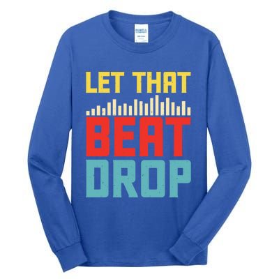 Let That Beat Drop Beats Beat Makers Music Producer Dad Gift Tall Long Sleeve T-Shirt