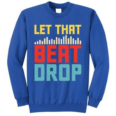 Let That Beat Drop Beats Beat Makers Music Producer Dad Gift Tall Sweatshirt