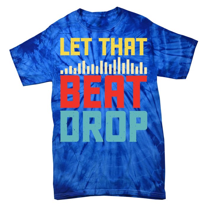 Let That Beat Drop Beats Beat Makers Music Producer Dad Gift Tie-Dye T-Shirt