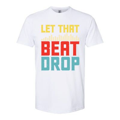 Let That Beat Drop Beats Beat Makers Music Producer Dad Gift Softstyle CVC T-Shirt