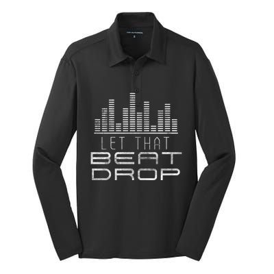 Let That Beat Drop Dj Party Sounds Disc Jockeys Grunge Great Gift Silk Touch Performance Long Sleeve Polo