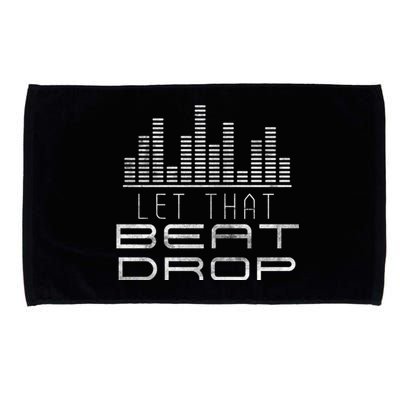 Let That Beat Drop Dj Party Sounds Disc Jockeys Grunge Great Gift Microfiber Hand Towel