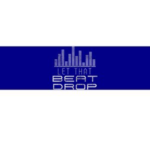 Let That Beat Drop Dj Party Sounds Disc Jockeys Grunge Great Gift Bumper Sticker