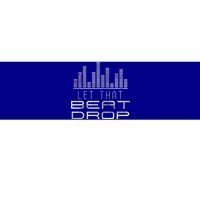 Let That Beat Drop Dj Party Sounds Disc Jockeys Grunge Great Gift Bumper Sticker