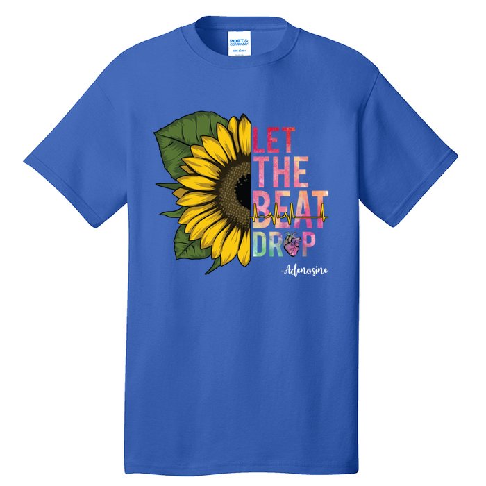 Let The Beat Drop Adenosine Best Nursing Nurse Sunflower Great Gift Tall T-Shirt