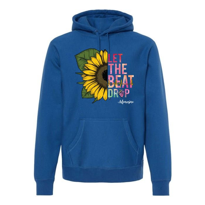 Let The Beat Drop Adenosine Best Nursing Nurse Sunflower Great Gift Premium Hoodie