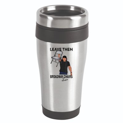 Leave Them Broadway Chairs Alone 16oz Travel Tumbler