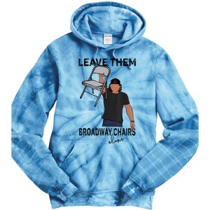 Leave Them Broadway Chairs Alone Tie Dye Hoodie